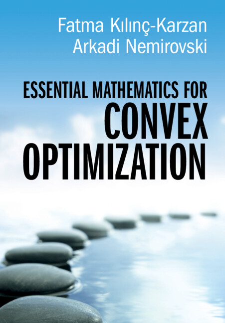 Book Essential Mathematics for Convex Optimization Fatma Kılınç-Karzan