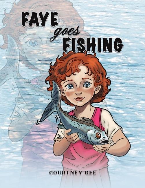 Knjiga Faye Goes Fishing Courtney Gee