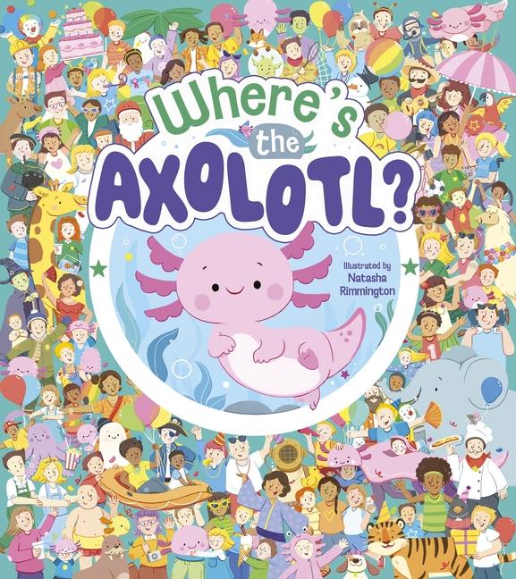 Kniha Where's the Axolotl? Natasha Rimmington