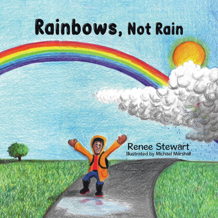 Book Rainbows, Not Rain Renee Stewart