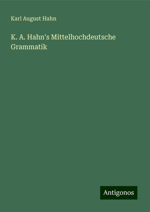 Książka K. A. Hahn's Mittelhochdeutsche Grammatik Karl August Hahn