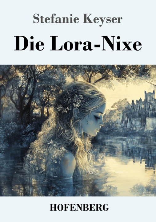 Knjiga Die Lora-Nixe Stefanie Keyser