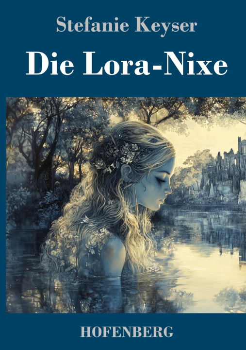 Knjiga Die Lora-Nixe Stefanie Keyser