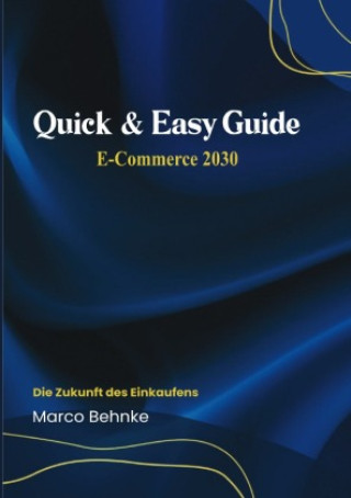 Knjiga Quick & Easy Guide E-Commerce 2030 Marco Behnke