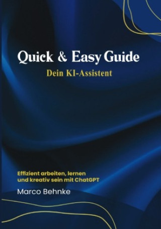 Knjiga Quick & Easy Guide Dein KI Assistent Marco Behnke
