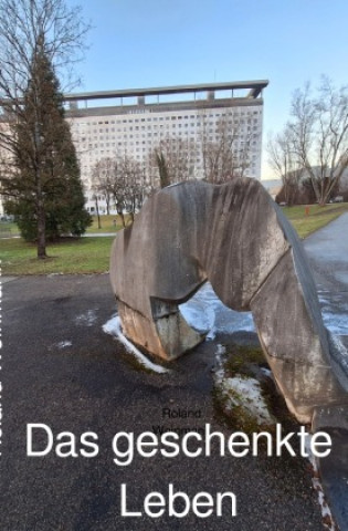 Book Das geschenkte Leben Roland Weinmann
