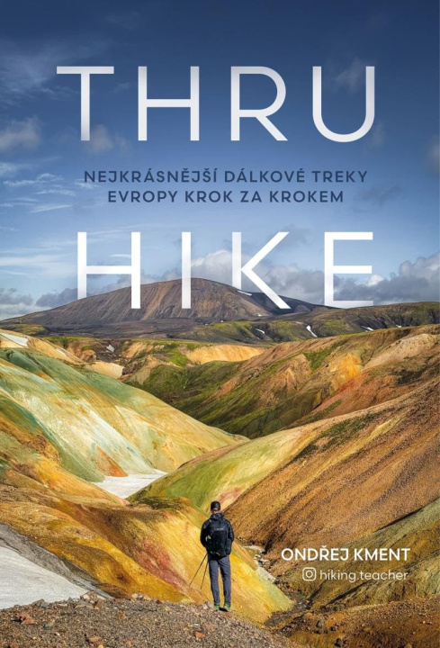 Książka THRU-HIKE: Nejkrásnější dálkové treky Evropy krok za krokem Ondřej Kment
