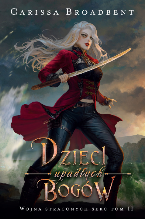 Kniha Dzieci upadłych bogów. Wojna straconych serc. Tom 2 Carissa Broadbent