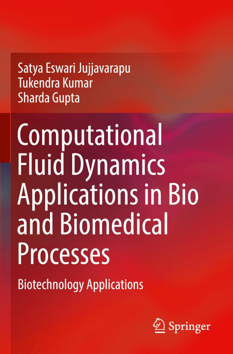 Libro Computational Fluid Dynamics Applications in Bio and Biomedical Processes Sharda Gupta