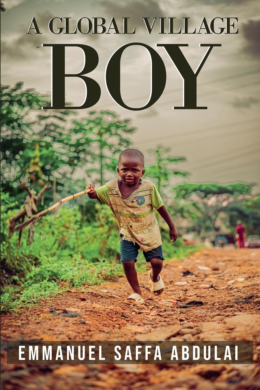 Knjiga A Global Village Boy Emmanuel Saffa Abdulai