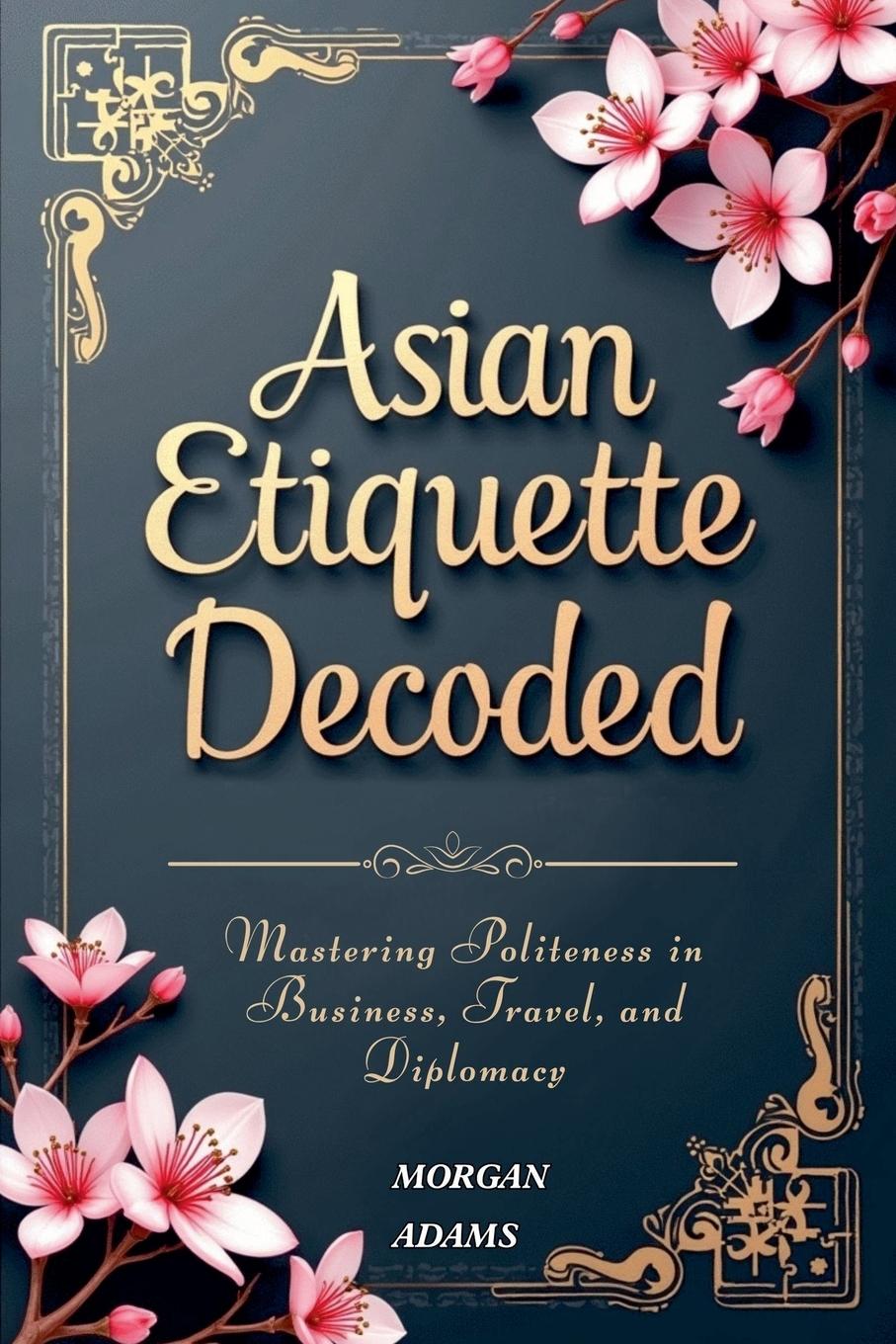 Knjiga Asian Etiquette Decoded Morgan Adams