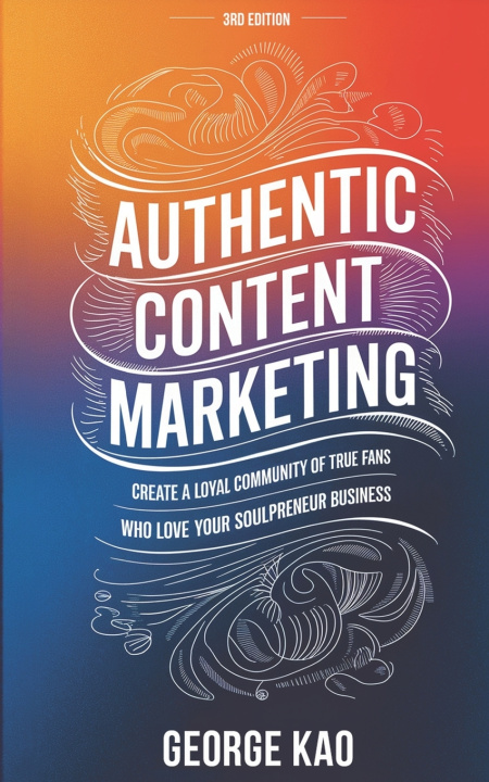 Buch Authentic Content Marketing, 3rd Edition George Kao