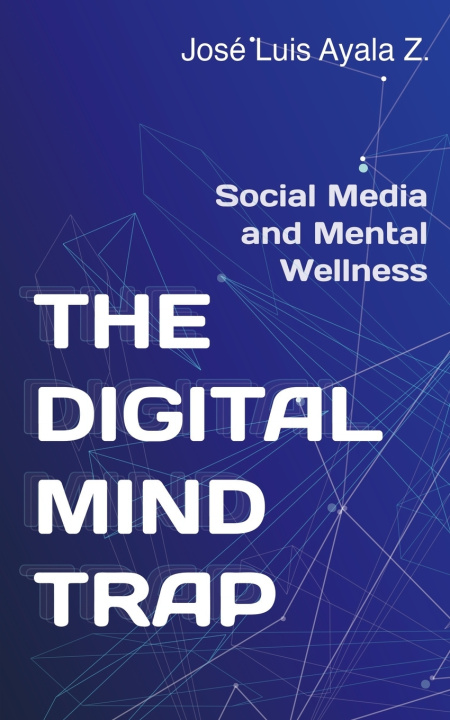 Knjiga The Digital Mind Trap José Luis Ayala Z.