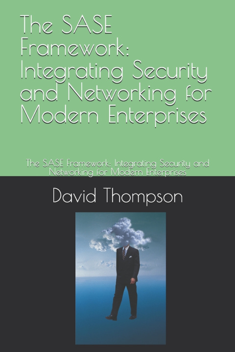 Knjiga The SASE Framework David Peter Thompson