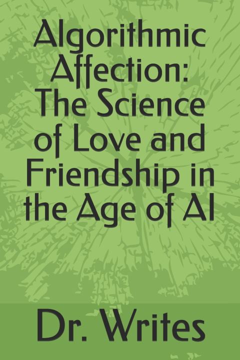 Knjiga Algorithmic Affection Dr. Writes