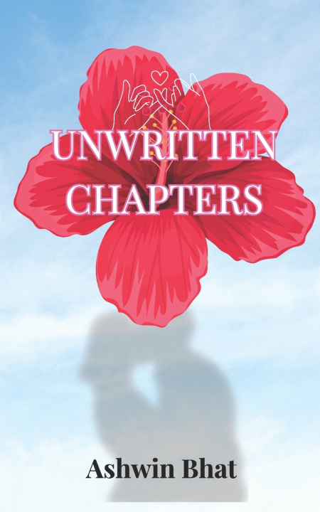 Knjiga Unwritten Chapters Ashwin Bhat