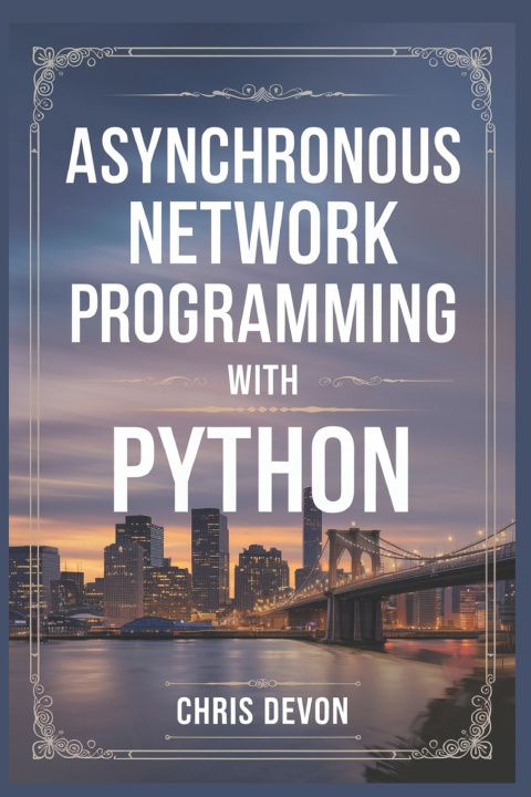 Knjiga Asynchronous network Programming with python Chris Devon