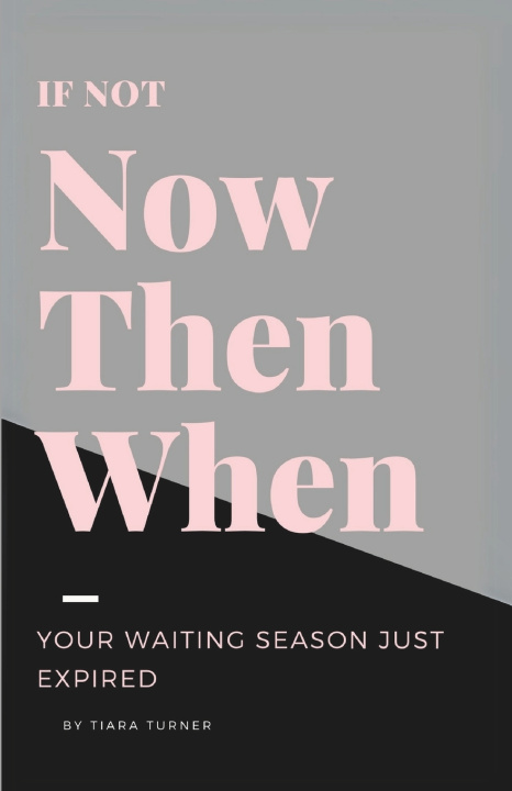 Kniha If Not Now Then When Tiara Turner