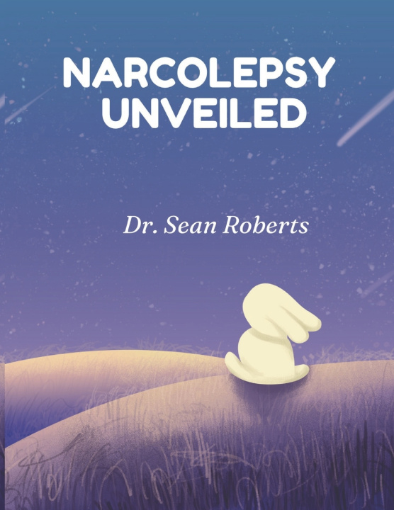Knjiga Narcolepsy Unveiled SEAN ROBERTS