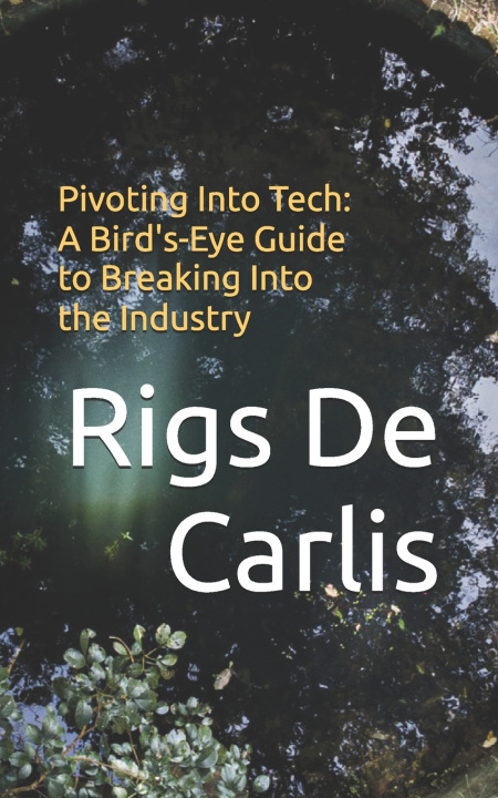 Knjiga Pivoting Into Tech Rigs De Carlis