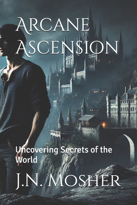 Knjiga Arcane Ascension J.N. Mosher