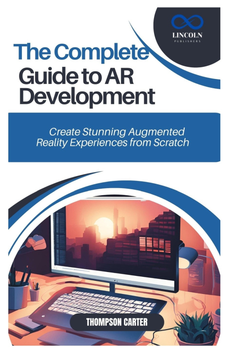 Knjiga The Complete Guide to AR Development THOMPSON CARTER