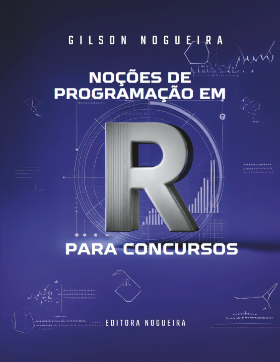 Knjiga Noç?es de Programaç?o em R para Concursos Gilson Nogueira