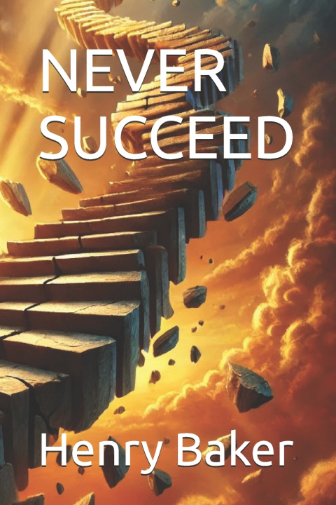 Knjiga Never Succeed Henry Baker