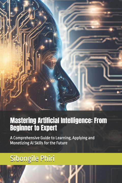 Knjiga Mastering Artificial Intelligence Sibongile Phiri