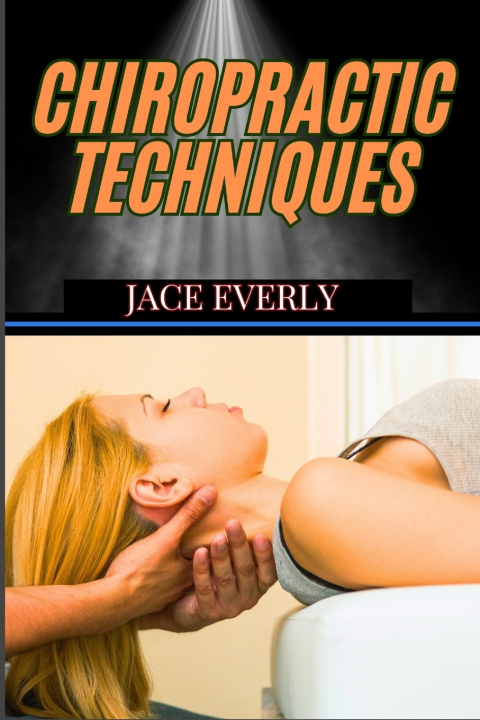 Knjiga Chiropractic Techniques JACE EVERLY