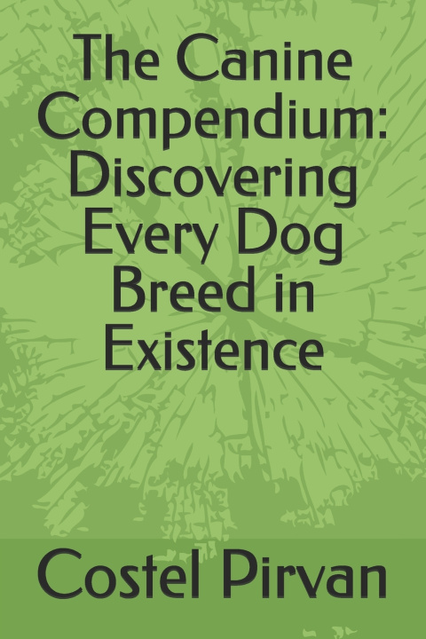 Knjiga The Canine Compendium Costel Pirvan