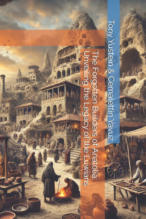 Knjiga The Forgotten Builders of Anatolia Tony Yustein