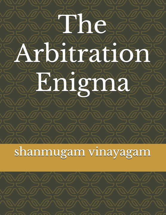 Knjiga The Arbitration Enigma shanmugam vinayagam