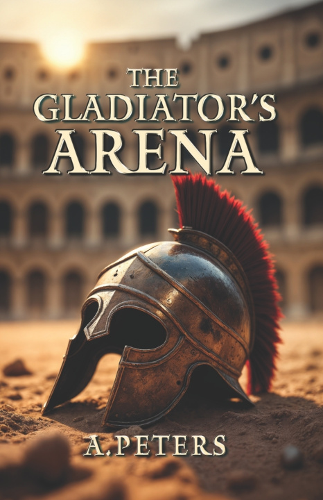Knjiga The Gladiator's Arena A. Peters