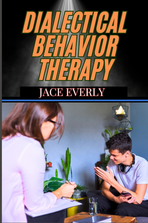 Knjiga Dialectical Behavior Therapy JACE EVERLY