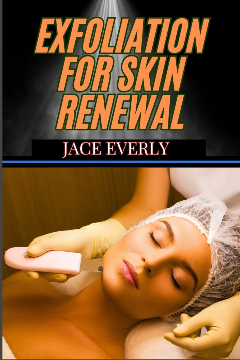 Buch Exfoliation for Skin Renewal JACE EVERLY