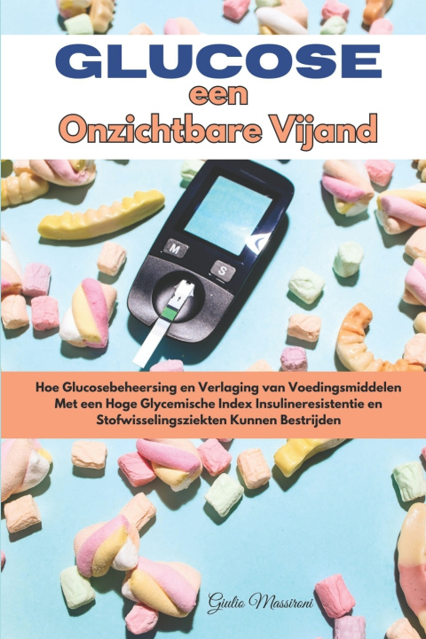 Libro Glucose een Onzichtbare Vijand Giulio Massironi