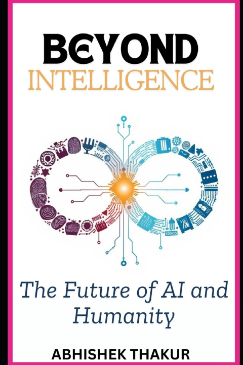 Knjiga Beyond Intelligence Abhishek thakur