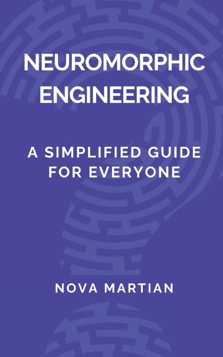 Knjiga Neuromorphic Engineering Nova Martian