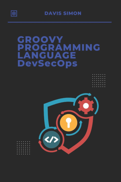 Knjiga Groovy Programming Language for DevSecOps Davis Simon
