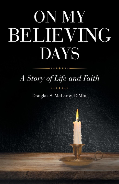 Boek On My Believing Days Douglas S. McLeroy D.Min.