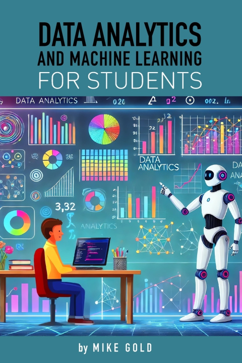 Knjiga Data Analytics and Machine Learning For Students Mike Gold