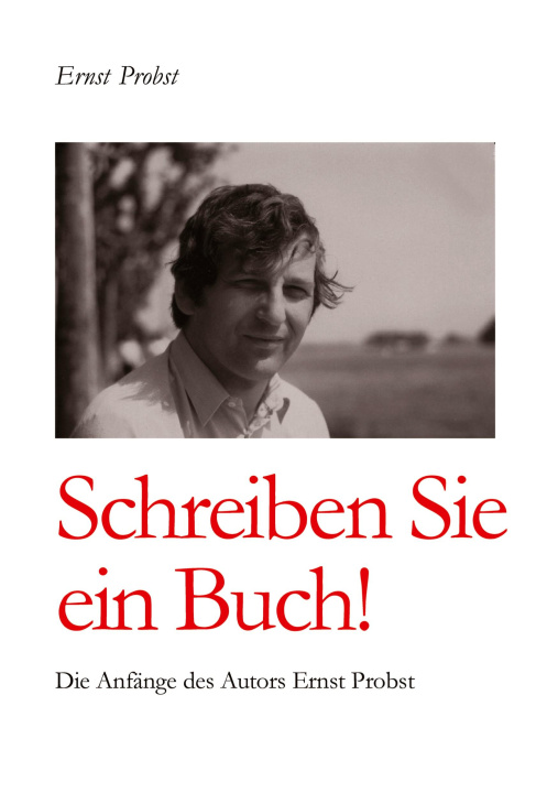 Knjiga Schreiben Sie ein Buch! Ernst Probst