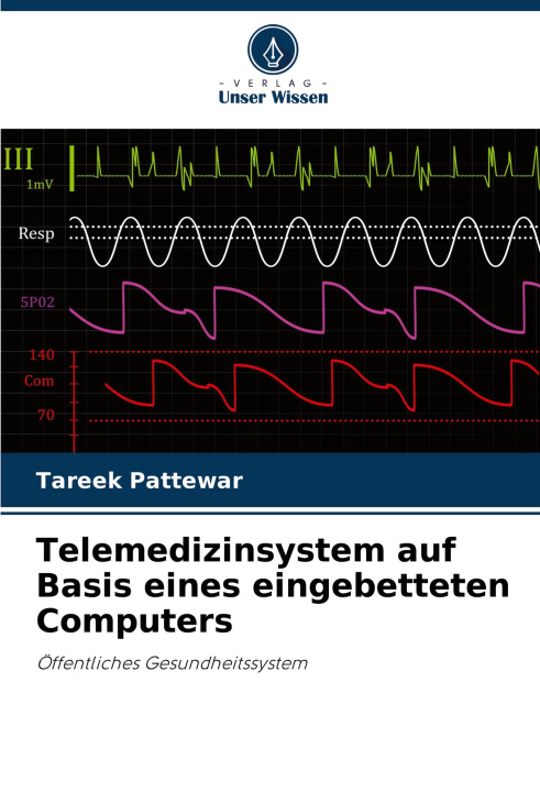 Knjiga Telemedizinsystem auf Basis eines eingebetteten Computers Tareek Pattewar