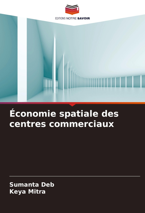 Knjiga Économie spatiale des centres commerciaux Sumanta Deb
