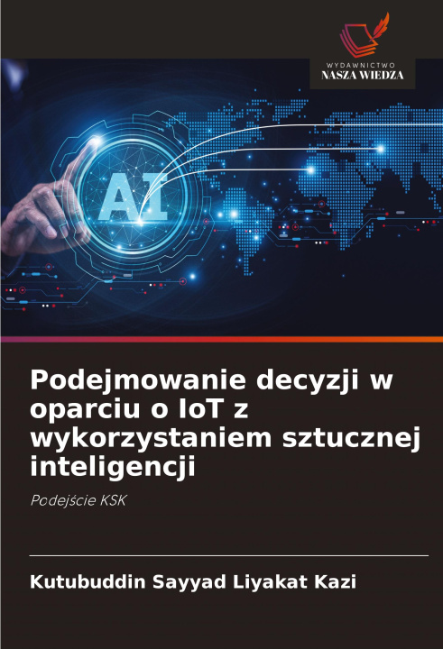 Buch Podejmowanie decyzji w oparciu o IoT z wykorzystaniem sztucznej inteligencji Kutubuddin Sayyad Liyakat Kazi