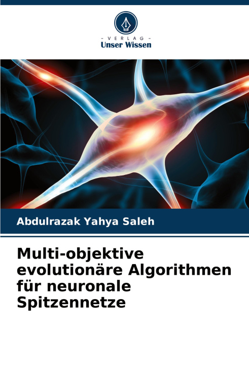 Buch Multi-objektive evolutionäre Algorithmen für neuronale Spitzennetze Abdulrazak Yahya Saleh