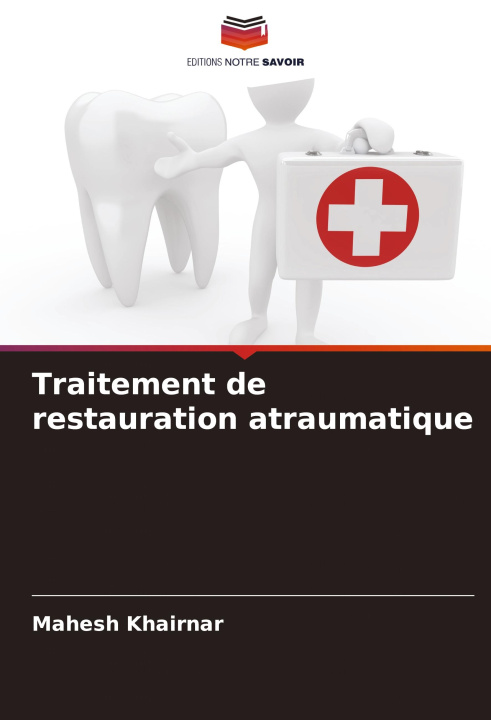 Buch Traitement de restauration atraumatique Mahesh Khairnar