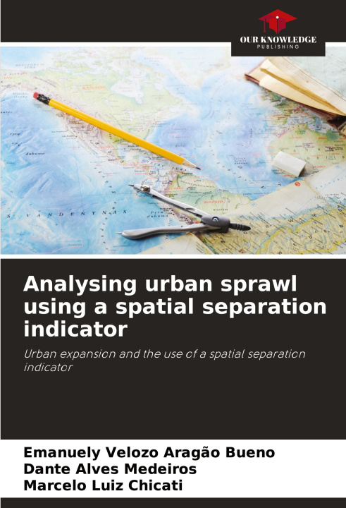 Knjiga Analysing urban sprawl using a spatial separation indicator Emanuely Velozo Aragão Bueno