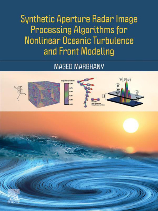 E-book Synthetic Aperture Radar Image Processing Algorithms for Nonlinear Oceanic Turbulence and Front Modeling Maged Marghany